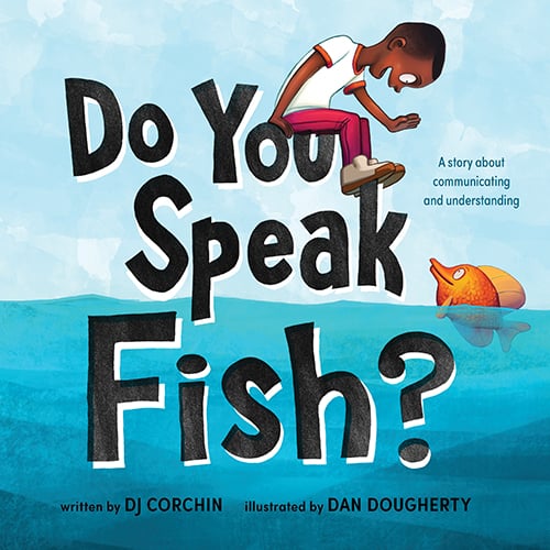 Do You Speak Fish? by DJ Corchin Educator Guide